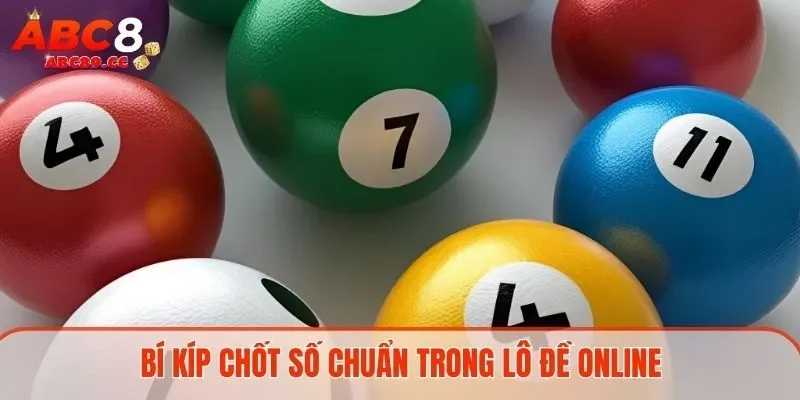 Bí kíp chốt số chuẩn trong lô đề online