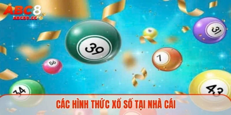 Các hình thức xổ số tại nhà cái