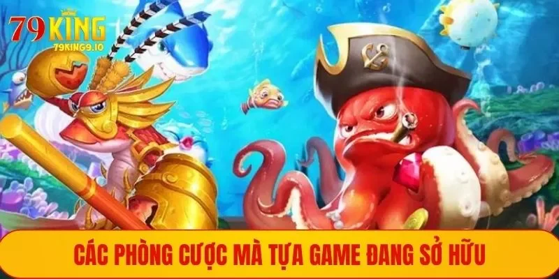 Các phòng cược mà tựa game đang sở hữu