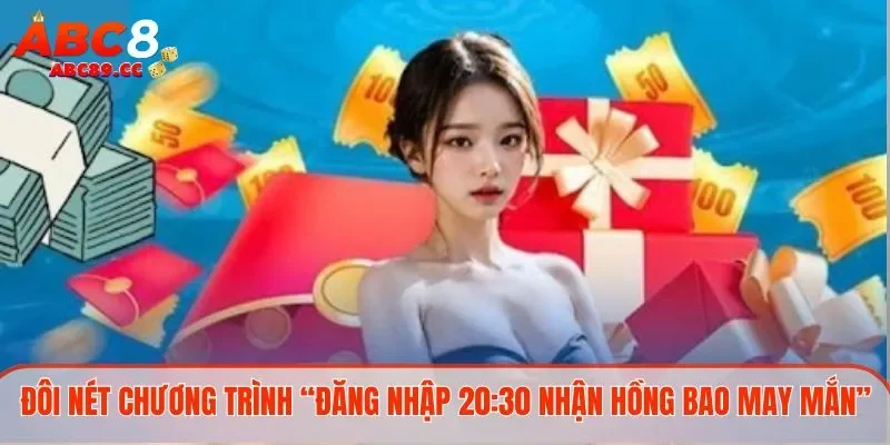 Đôi nét về chương trình “Đăng nhập 20:30 nhận hồng bao may mắn”