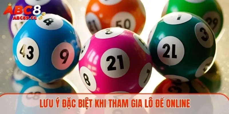 Lưu ý đặc biệt khi tham gia lô đề online
