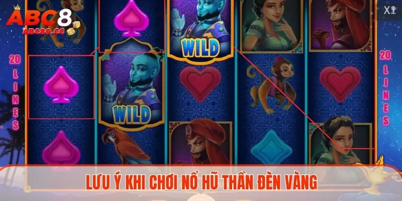 Lưu ý khi chơi nổ hũ Thần Đèn Vàng