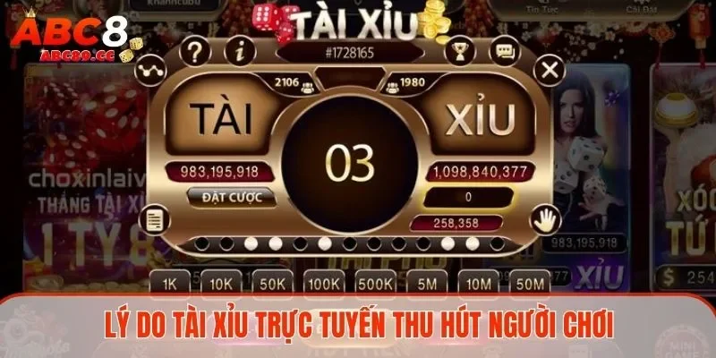 Lý do tài xỉu trực tuyến thu hút người chơi