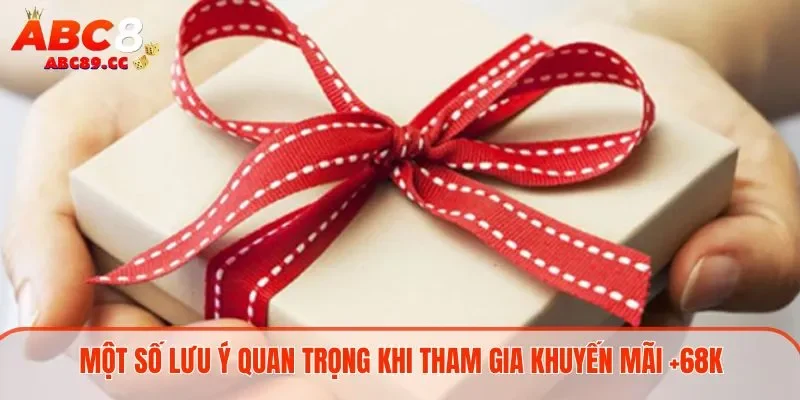 Một số lưu ý quan trọng khi tham gia khuyến mãi mở tài khoản +68K
