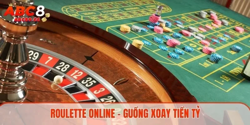 Roulette online - Guồng xoay tiền tỷ