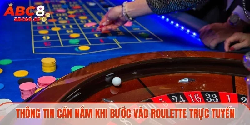 Thông tin cần nắm khi bước vào Roulette trực tuyến